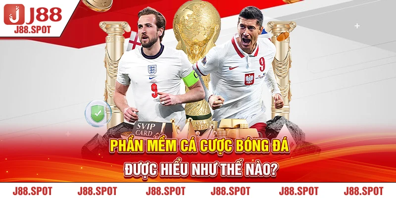 Phần mềm cá cược bóng đá được hiểu như thế nào?