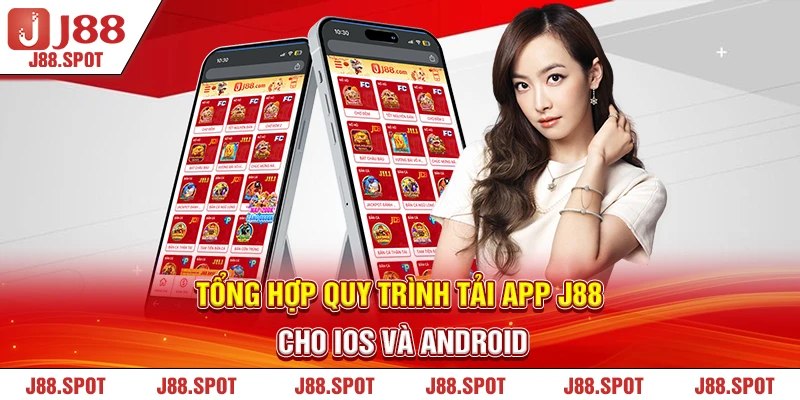 Tổng hợp quy trình tải app J88 cho iOS và Android 