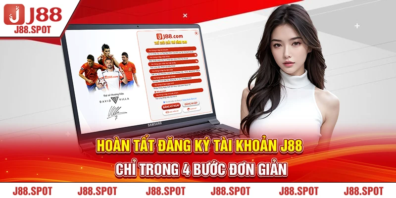 Hoàn tất đăng ký tài khoản J88 chỉ trong 4 bước đơn giản 