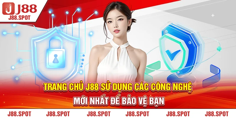 Trang chủ J88 sử dụng các công nghệ mới nhất để bảo vệ bạn