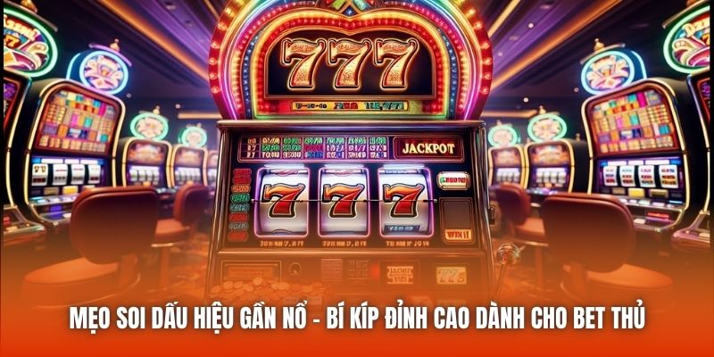 Mẹo Soi Dấu Hiệu Gần Nổ - Bí Kíp Đỉnh Cao Dành Cho Bet Thủ